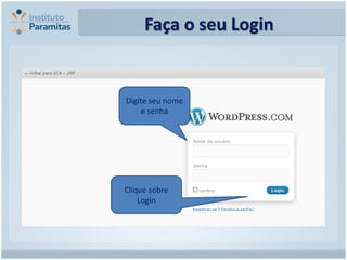 Faça o seu Login

•
    Digite seu nome
         e senha




    Clique sobre
        Login
 