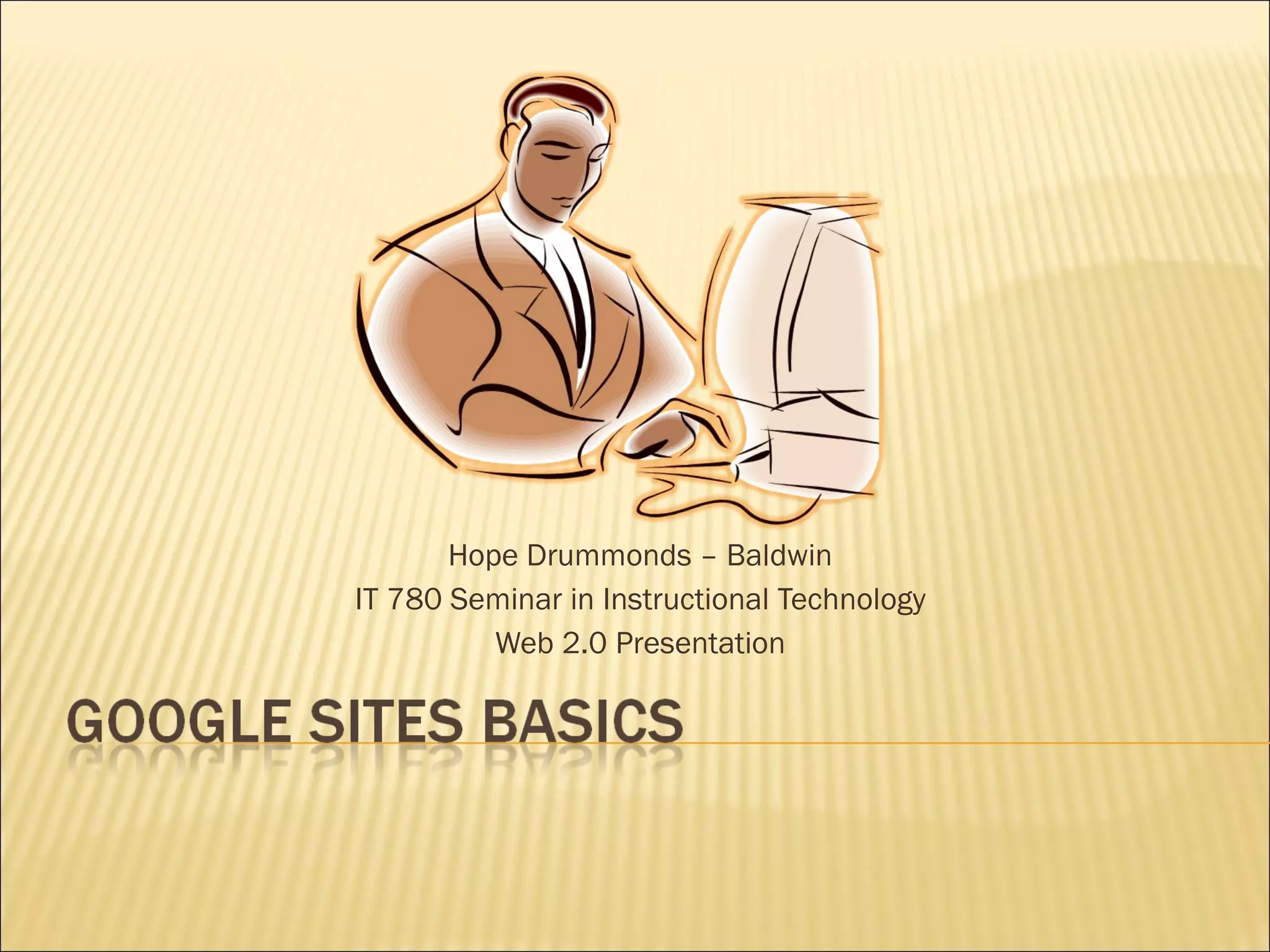 Hope Drummonds – Baldwin IT 780 Seminar in Instructional Technology Web 2.0 Presentation 