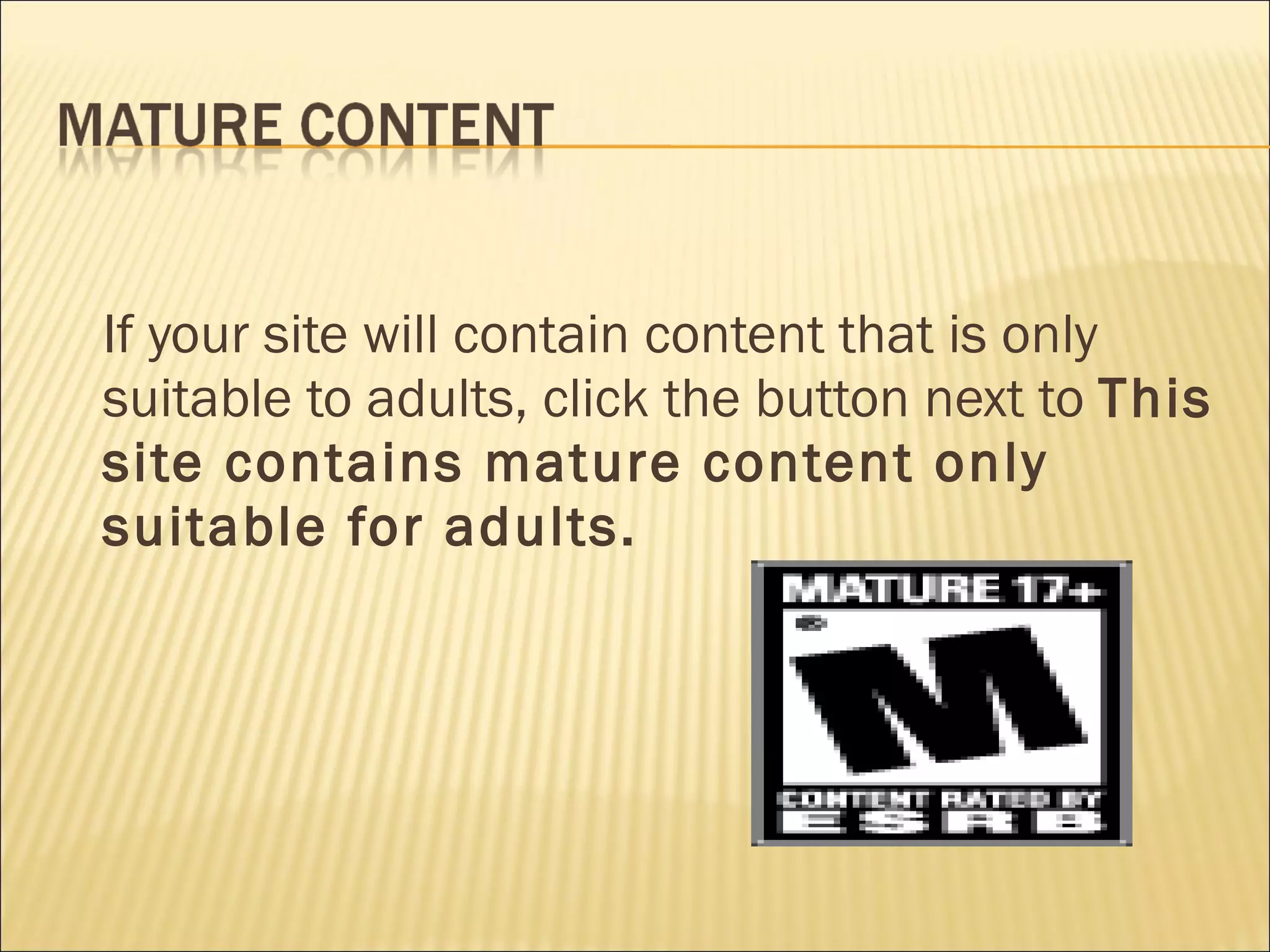 If your site will contain content that is only suitable to adults, click the button next to  This site contains mature content only suitable for adults. 