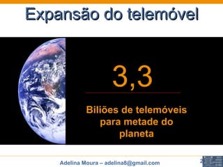 Expansão do telemóvel 3,3  Biliões de telemóveis para metade do planeta 