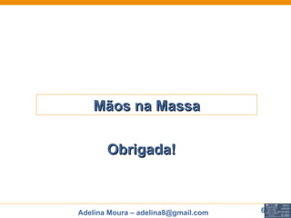 Mãos na Massa Obrigada! 