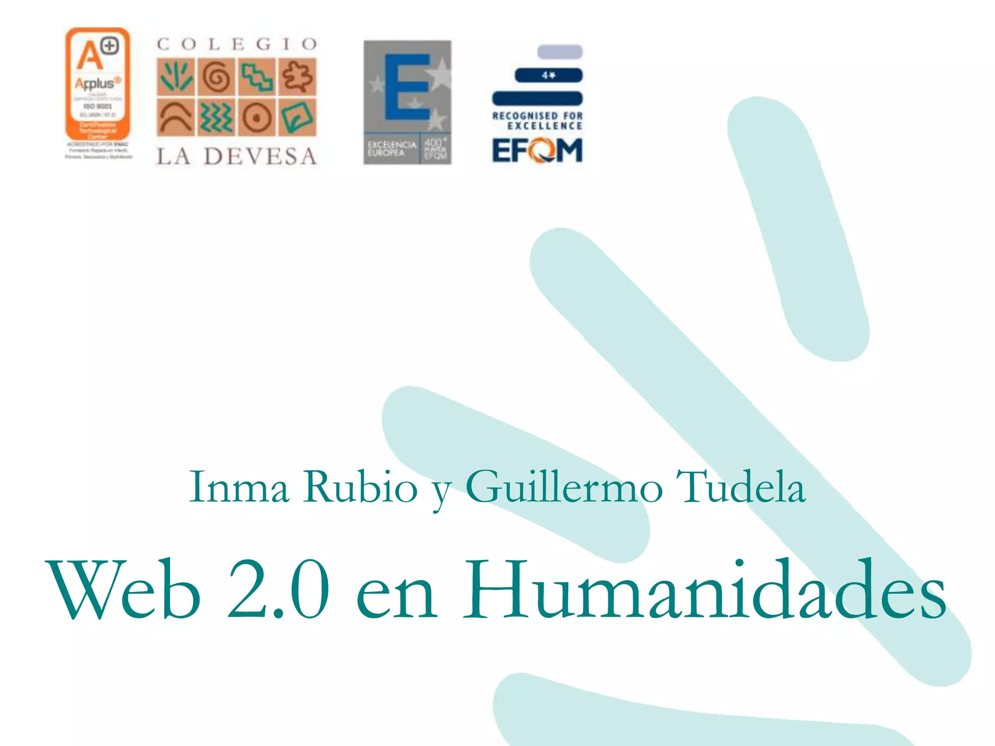 Inma Rubio y Guillermo Tudela
Web 2.0 en Humanidades