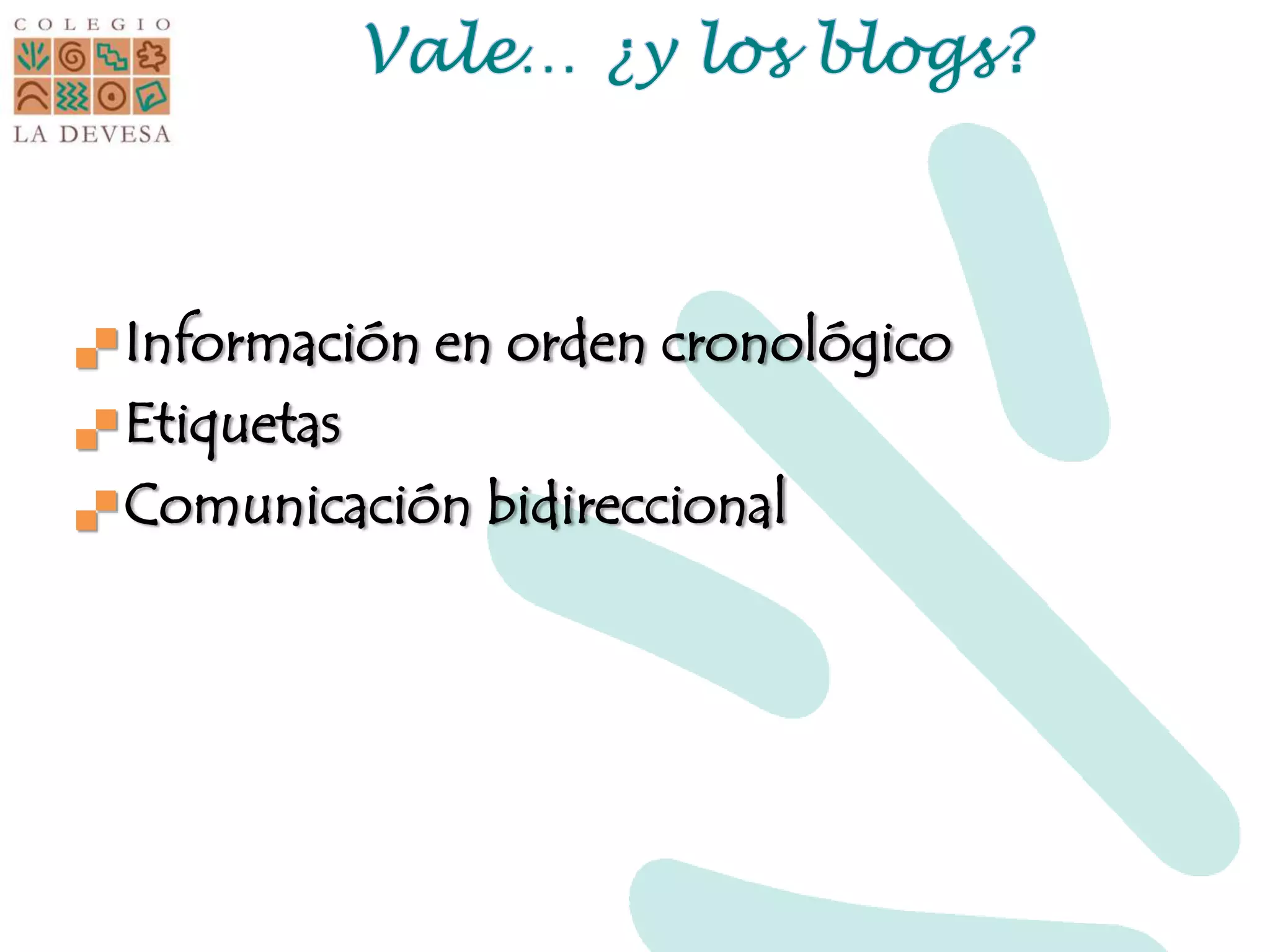  Información en orden cronológico
Etiquetas
Comunicación bidireccional