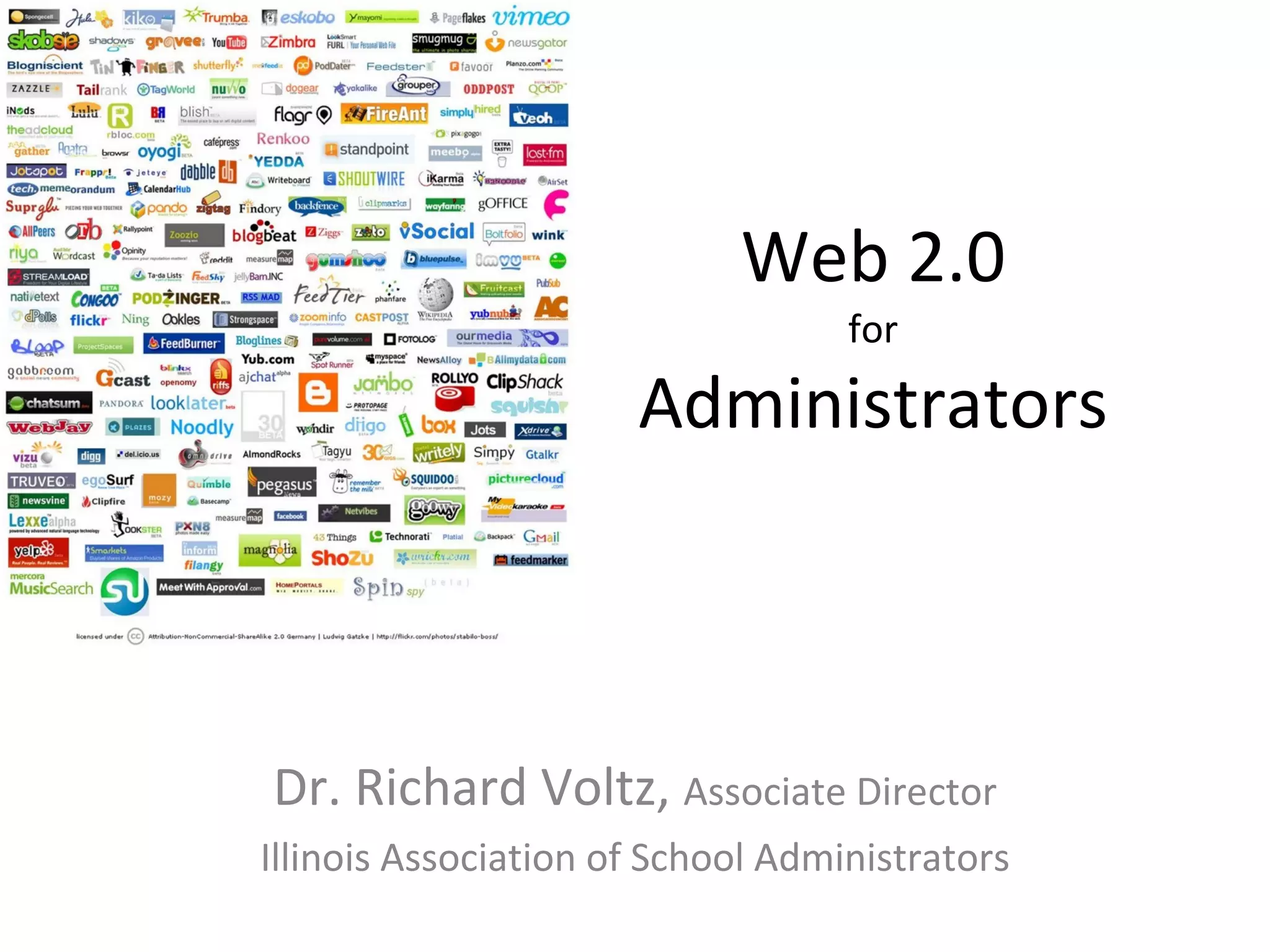 Web 2.0 for Administrators Dr. Richard Voltz,  Associate Director Illinois Association of School Administrators 