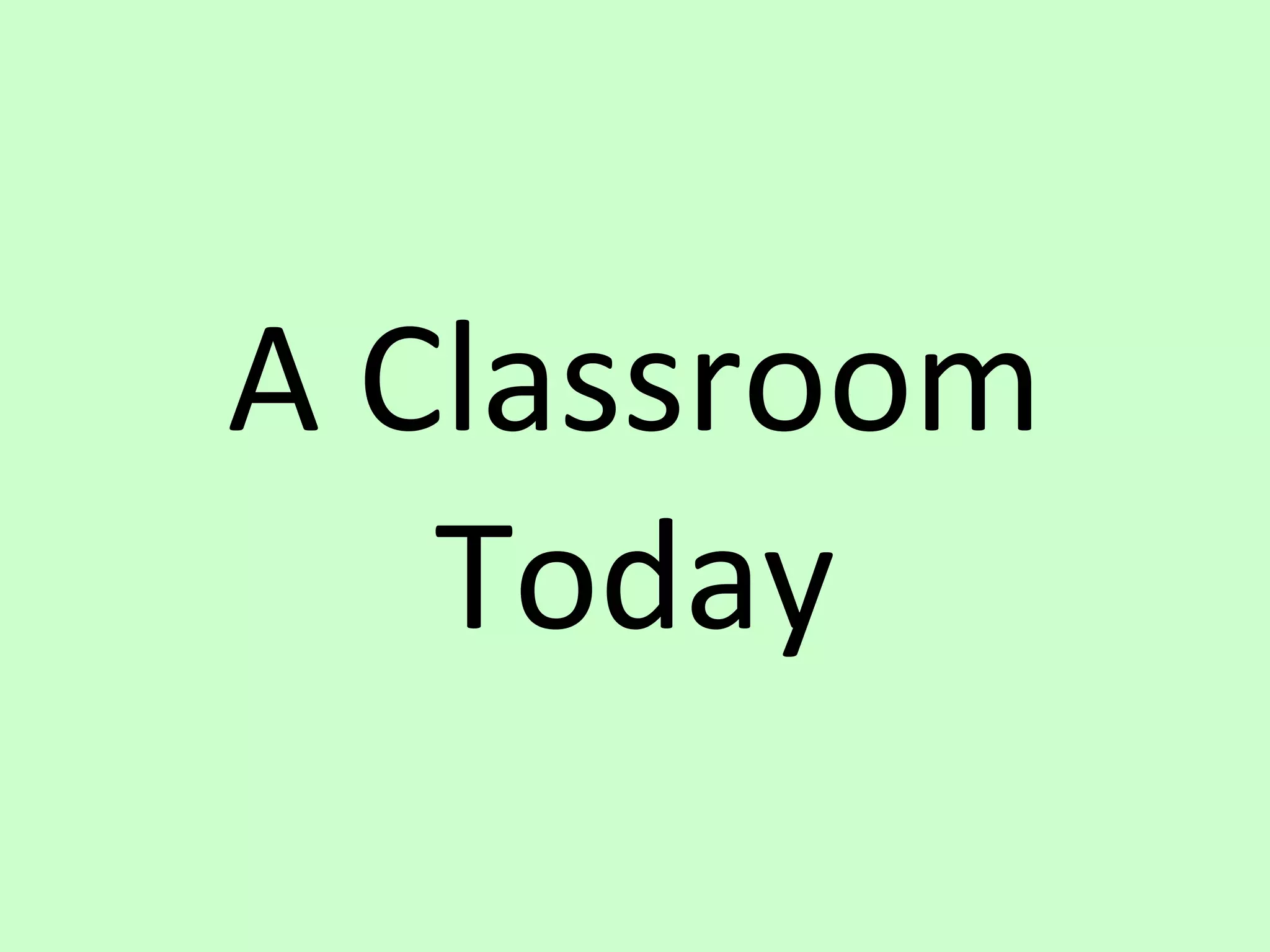 A Classroom Today 