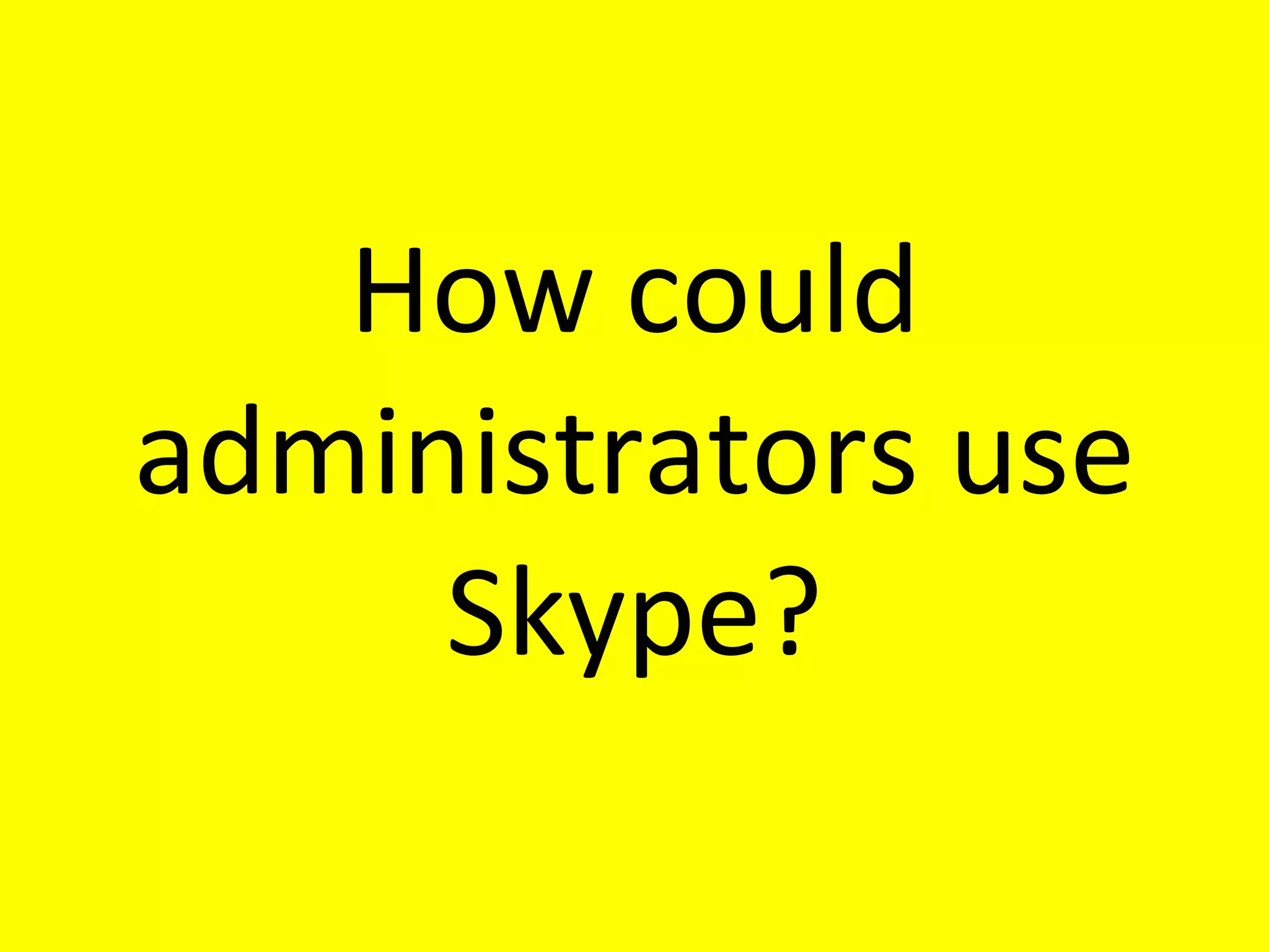 How could administrators use Skype? 
