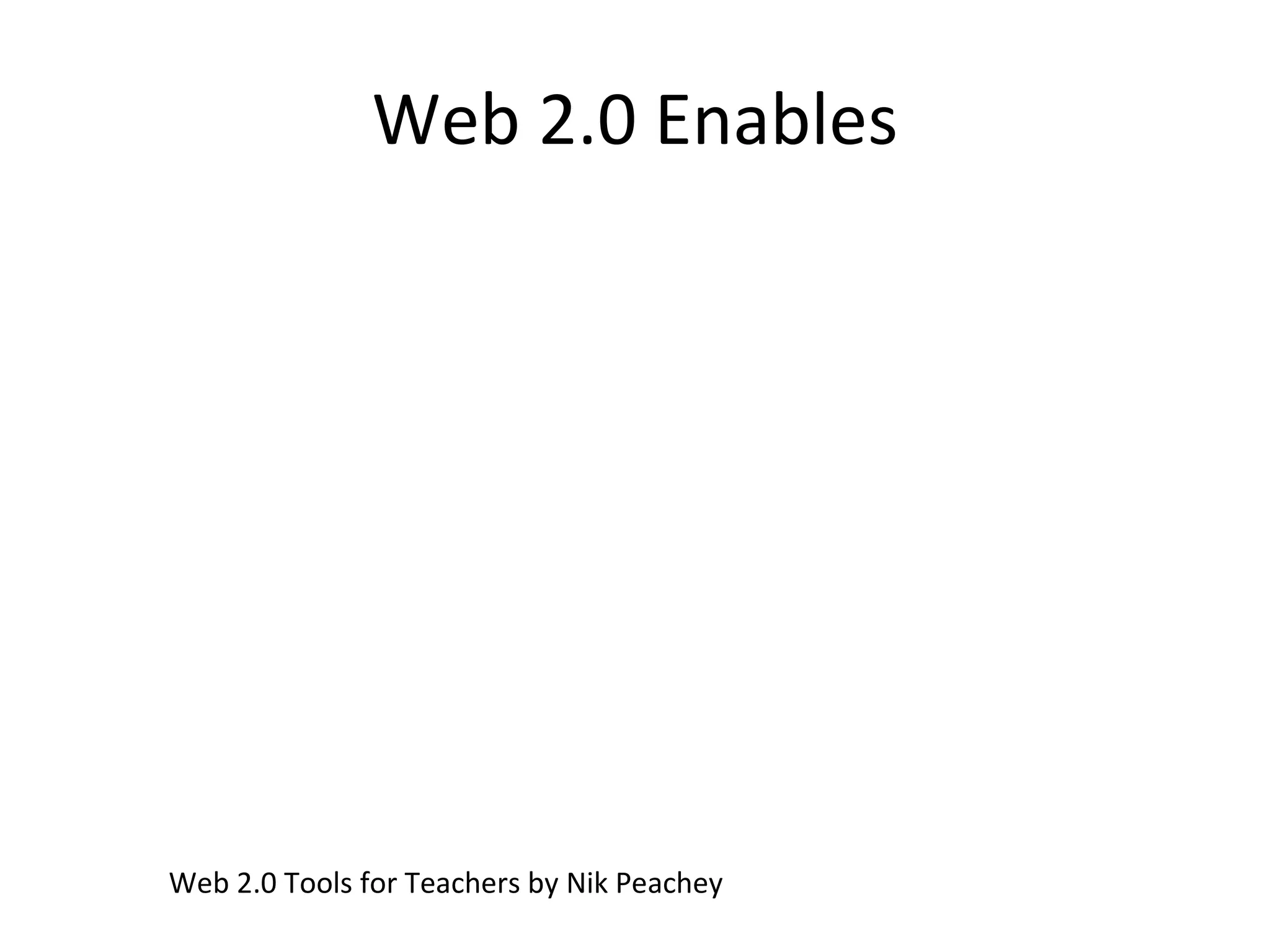 Web 2.0 Enables Web 2.0 Tools for Teachers by Nik Peachey 