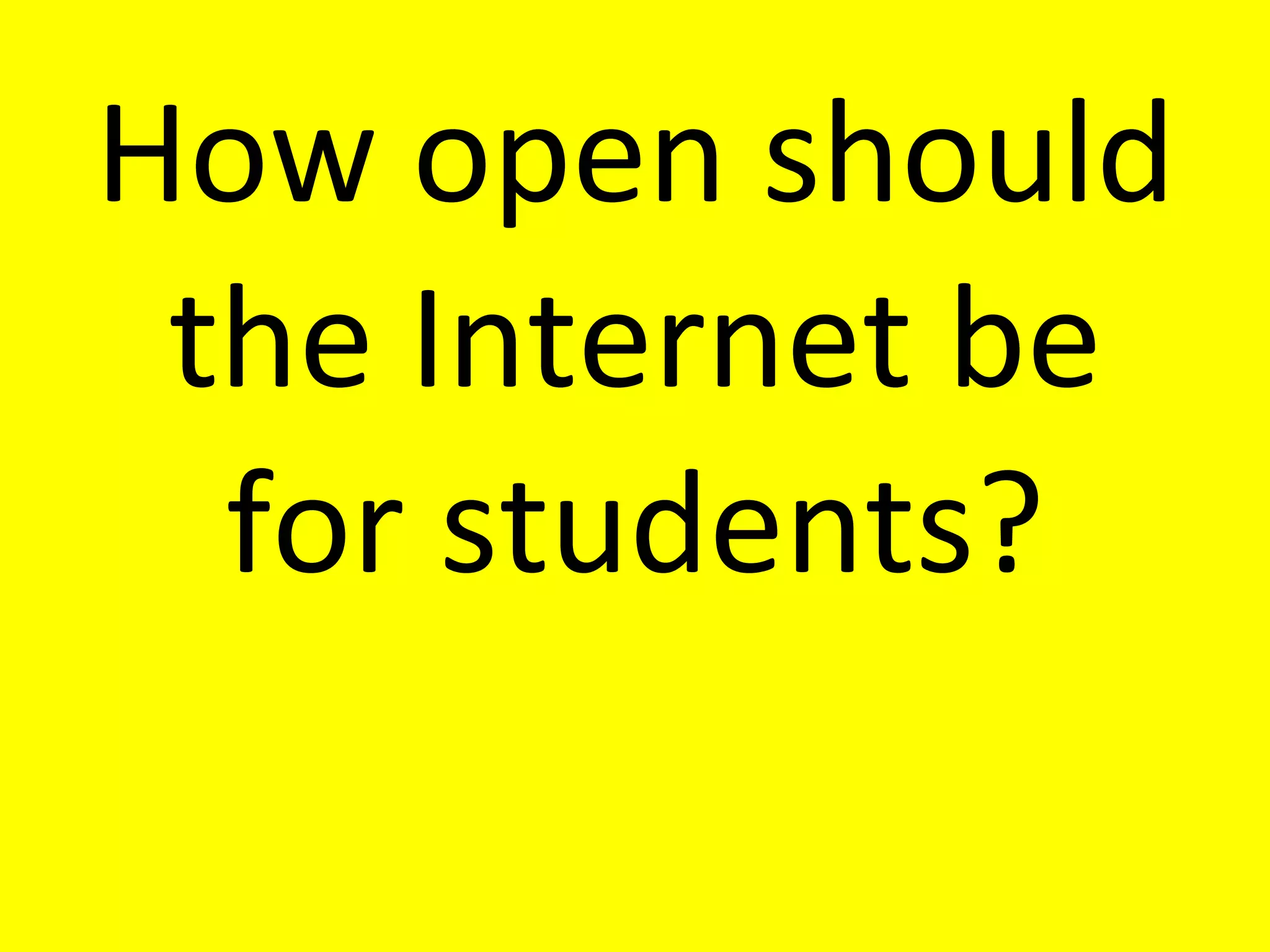 How open should the Internet be for students? 