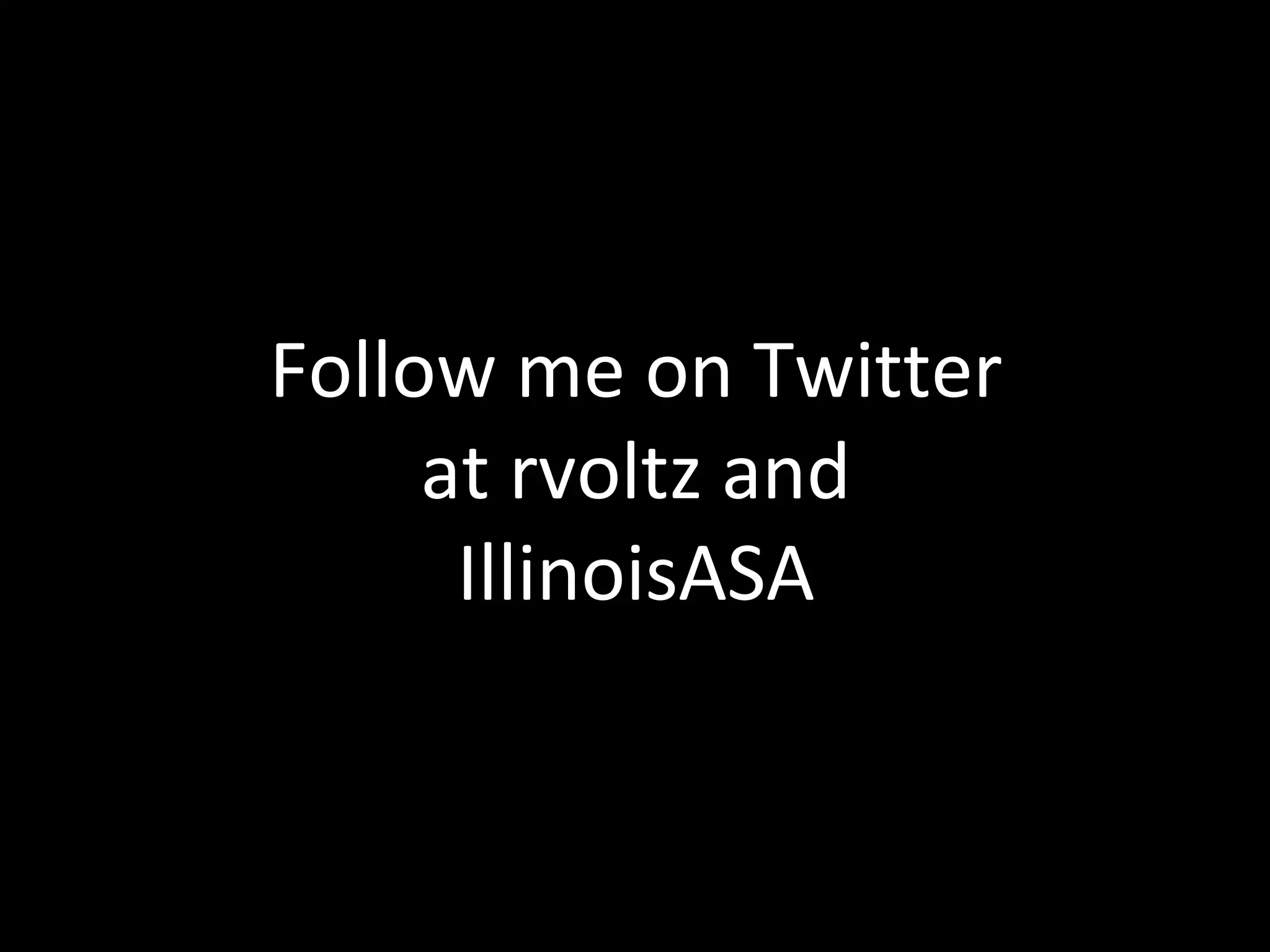 Follow me on Twitter at rvoltz and IllinoisASA 