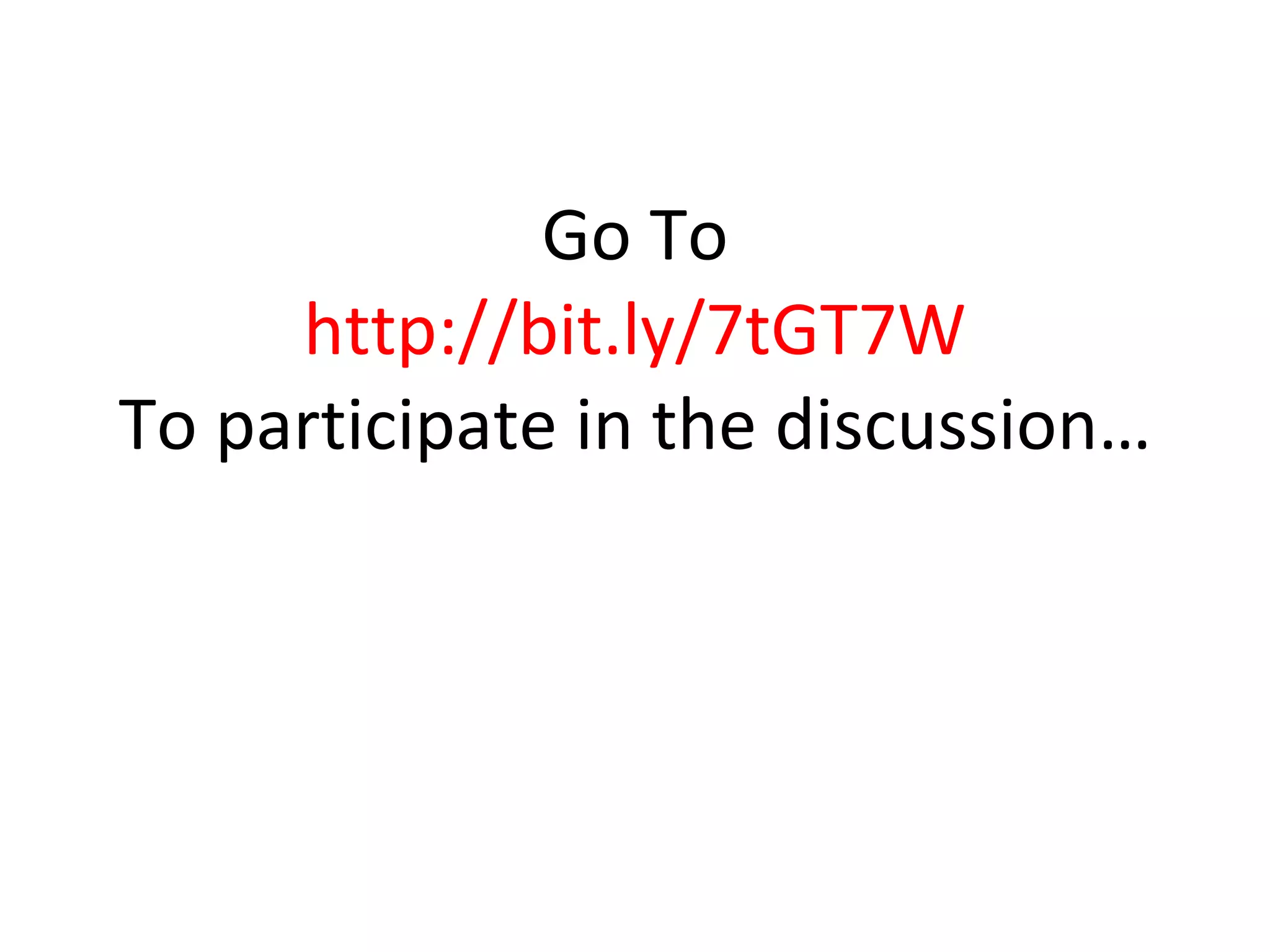 Go To http://bit.ly/7tGT7W To participate in the discussion… 