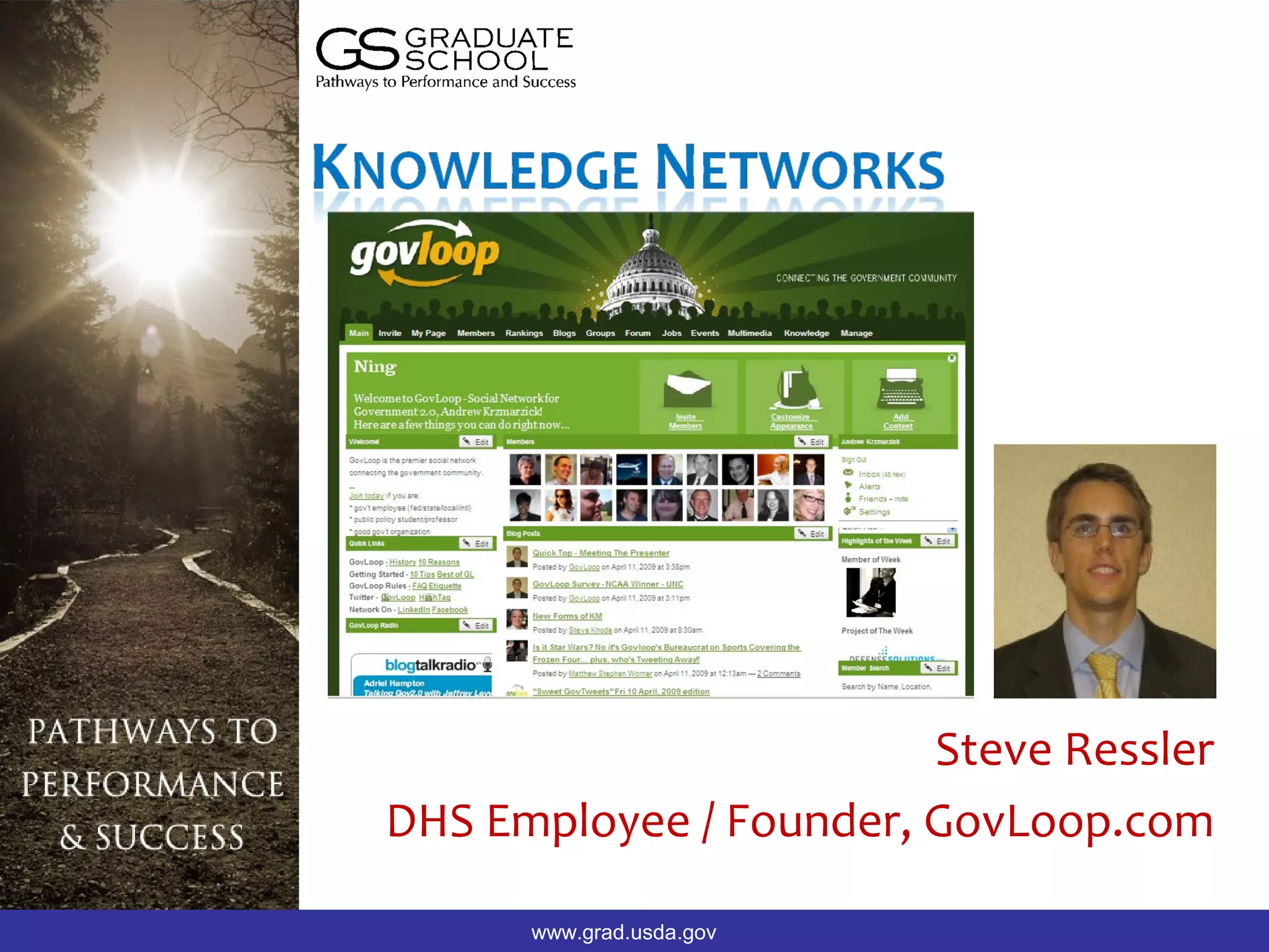 Steve Ressler
DHS Employee / Founder, GovLoop.com

      www.grad.usda.gov
 