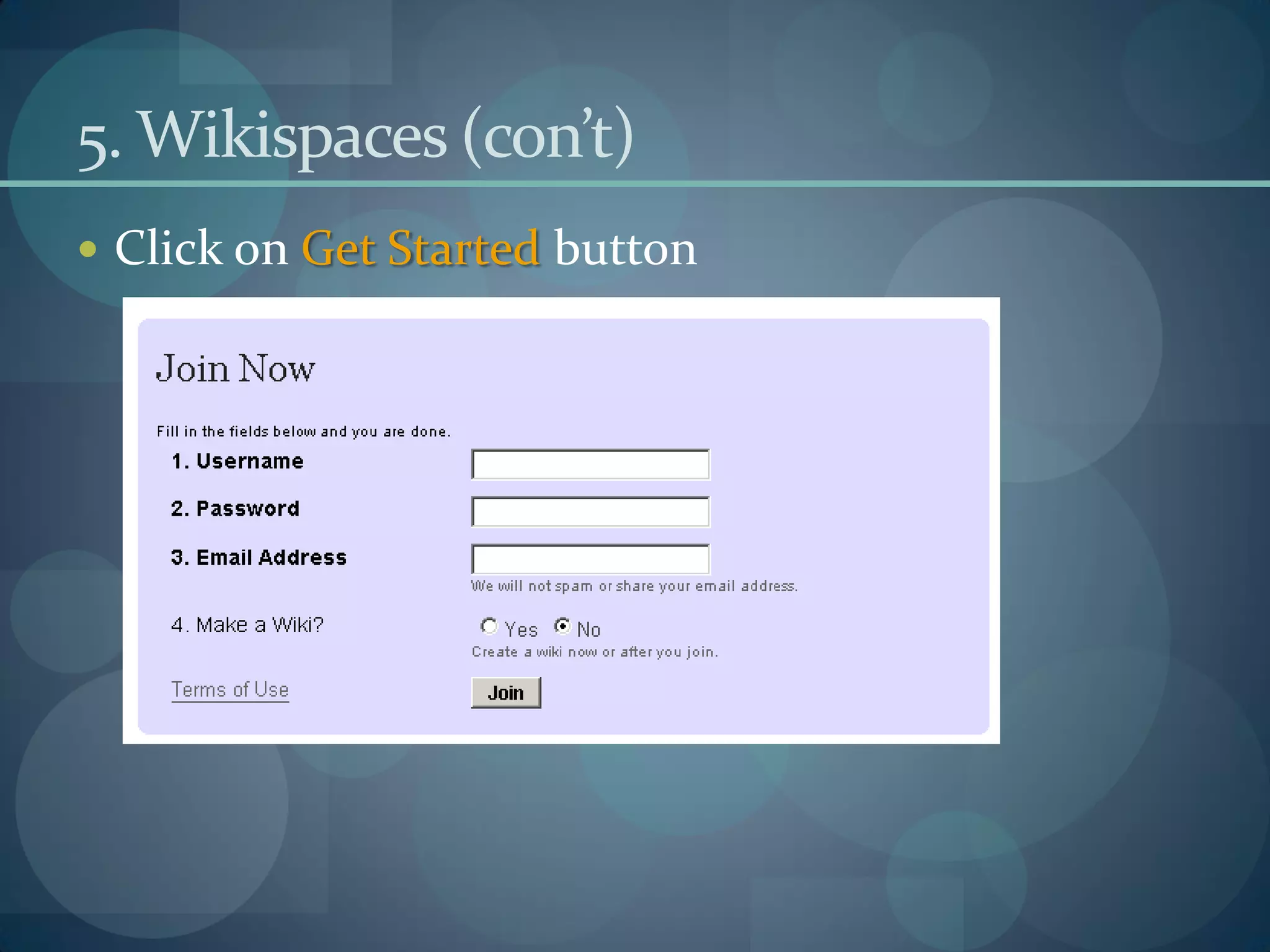 5. Wikispaces (con’t)
 Click on Get Started button
 