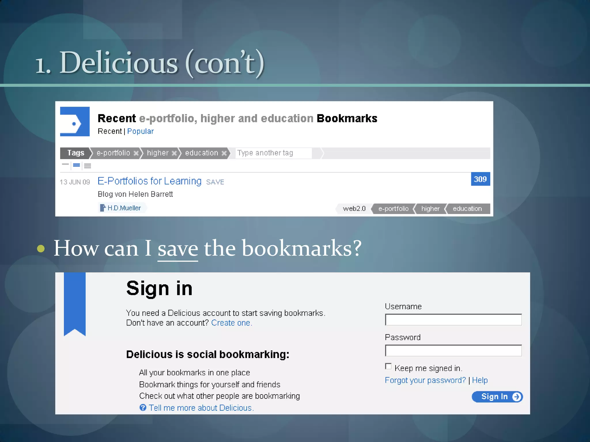 1. Delicious (con’t)




 How can I save the bookmarks?
 