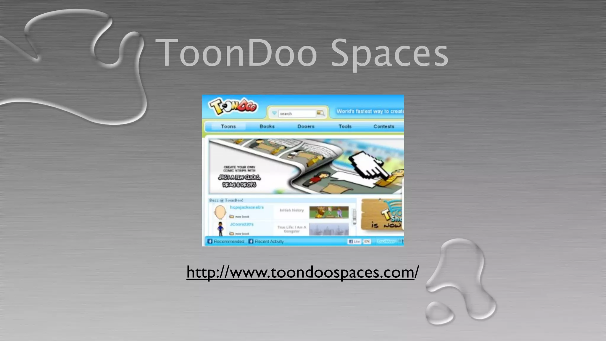 ToonDoo Spaces




 http://www.toondoospaces.com/
 