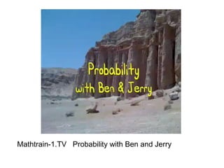 Mathtrain-1.TV   Probability with Ben and Jerry 