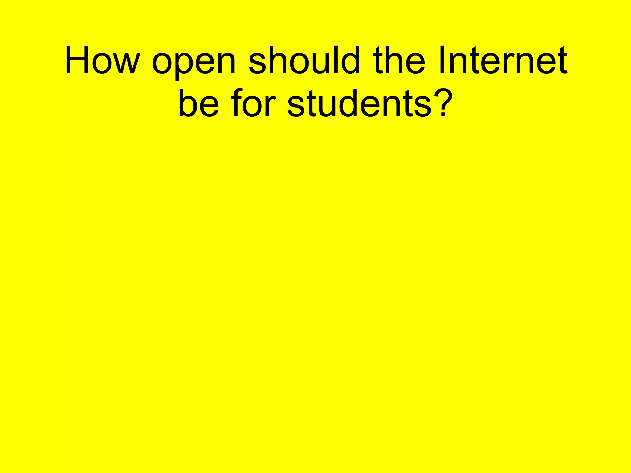 How open should the Internet be for students? 