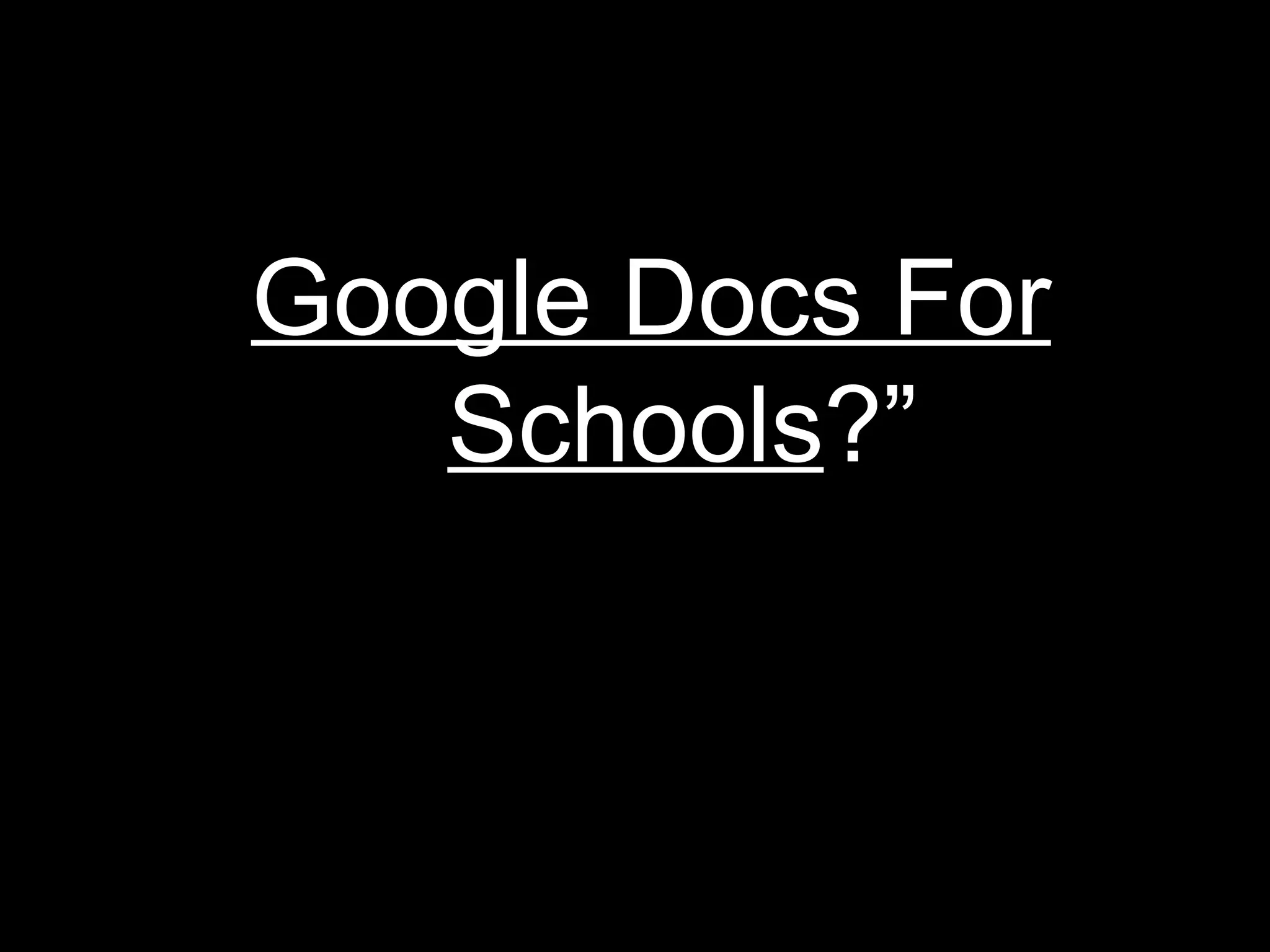 Google Docs For Schools ?” 