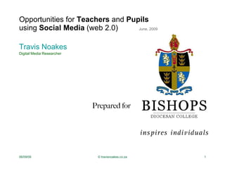 Opportunities for  Teachers  and  Pupils   using  Social Media  (web 2.0)  June, 2009 ,[object Object],[object Object],Prepared for 
