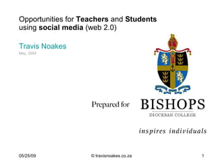 Opportunities for  Teachers  and  Students   using  social media  (web 2.0) ,[object Object],[object Object],Prepared for 