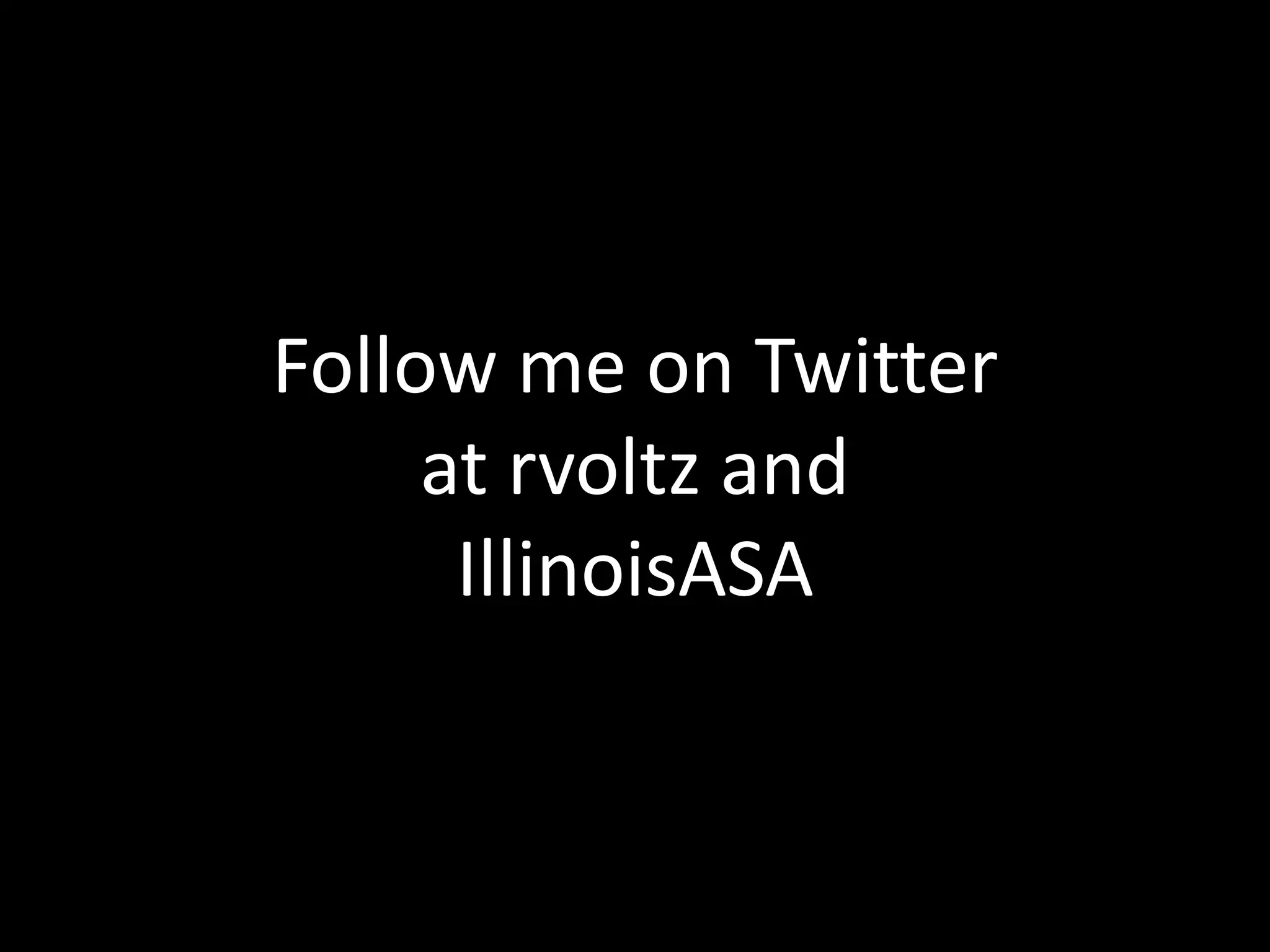 Follow me on Twitter at rvoltz and IllinoisASA
