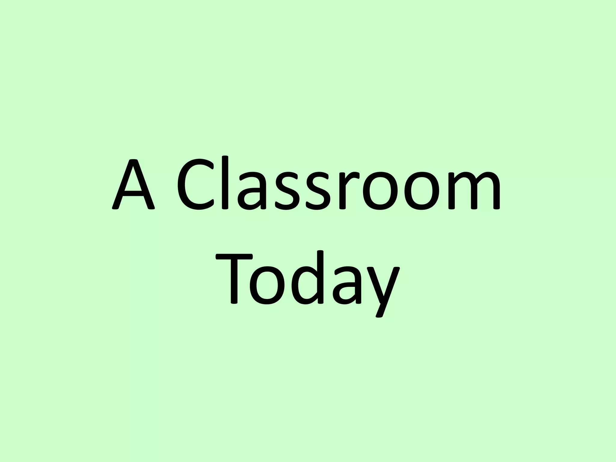 A Classroom Today
