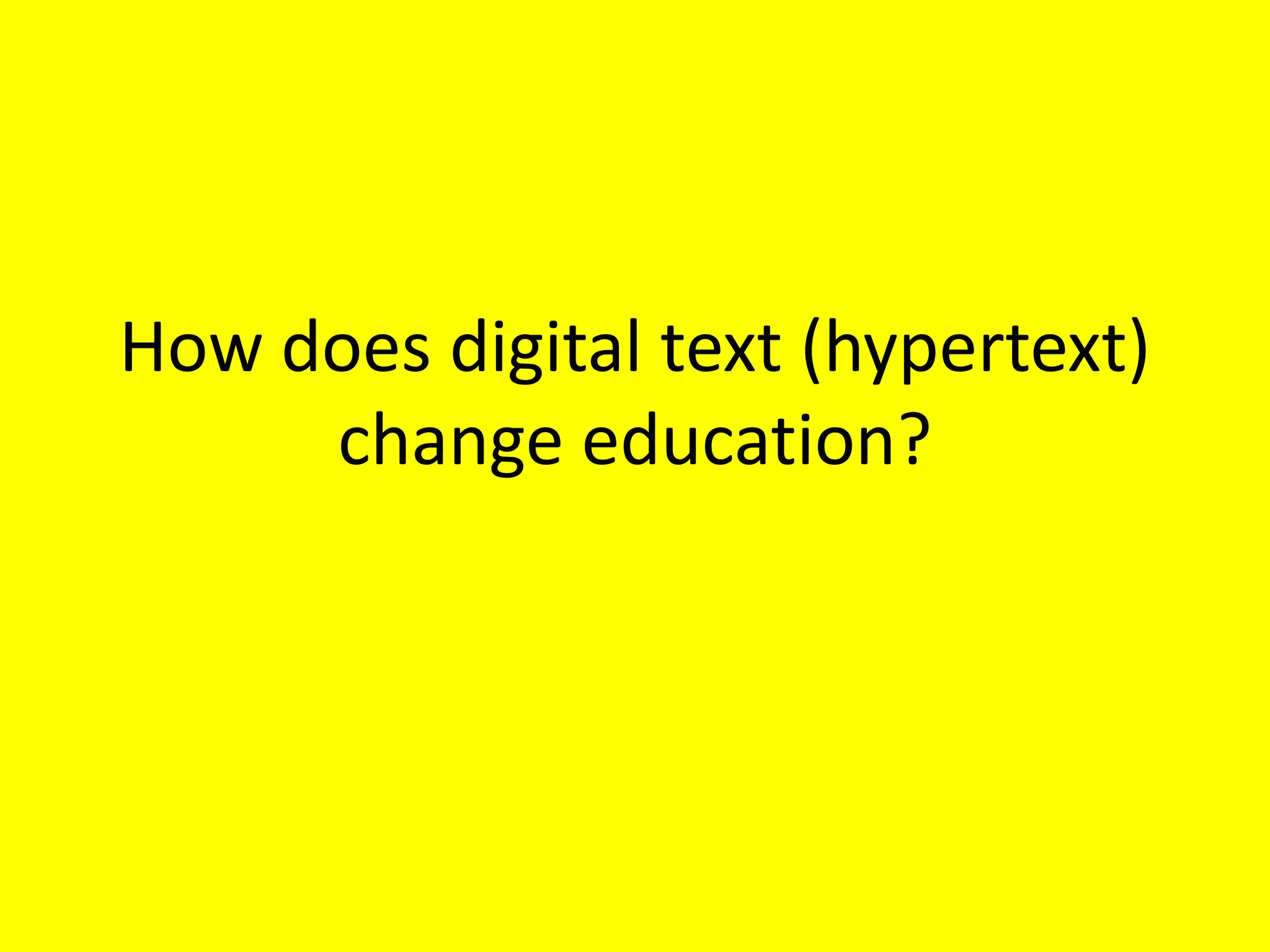 How does digital text (hypertext) change education?
