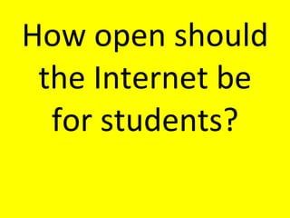 How open should the Internet be for students? 
