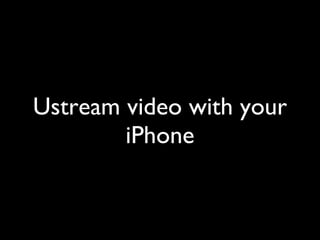 Ustream video with your iPhone 