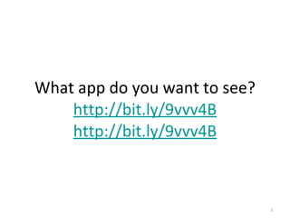 What app do you want to see? http://bit.ly/9vvv4B http://bit.ly/9vvv4B 