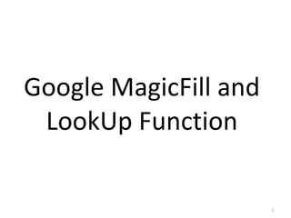 Google MagicFill and LookUp Function 
