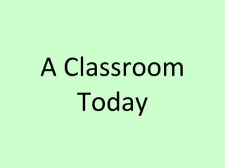 A Classroom Today 