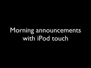 Morning announcements with iPod touch 