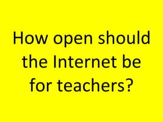 How open should the Internet be for teachers? 