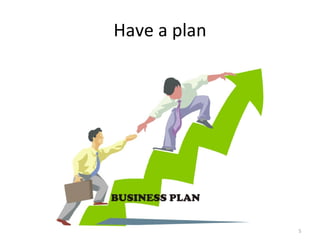 Have a plan 