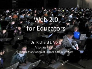 Web 2.0 for Educators ,[object Object],[object Object],[object Object]