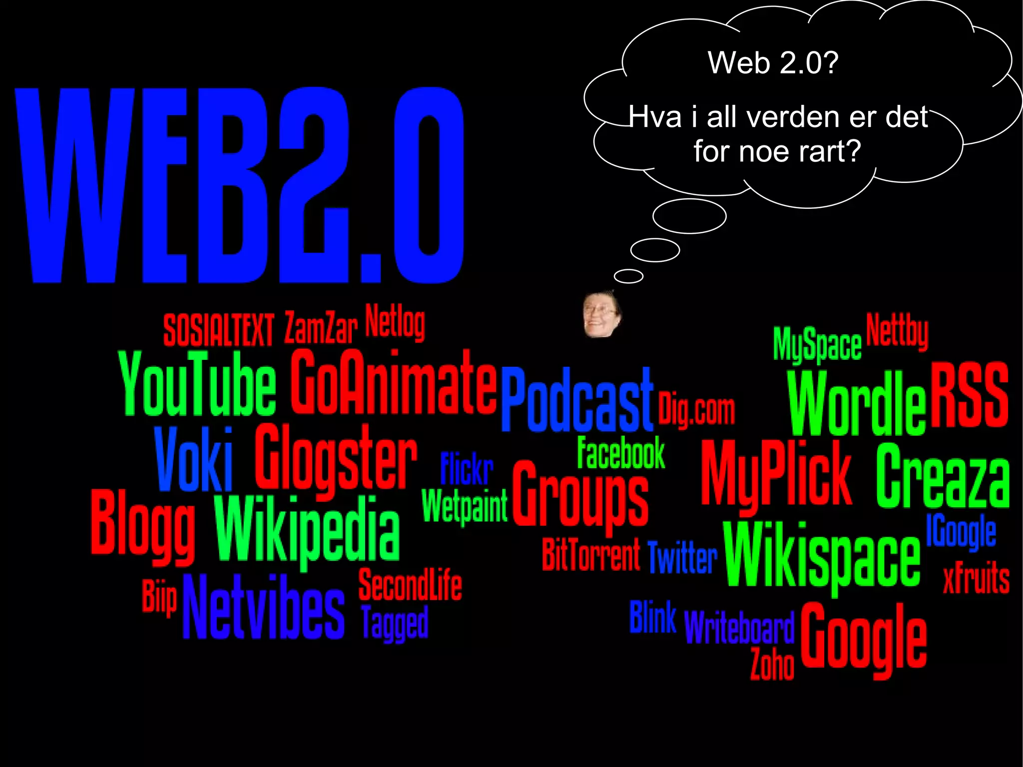 Anne Stordal Grue Barne- og Ungdomsskole Web 2.0?  Hva i all verden er det for noe rart? 