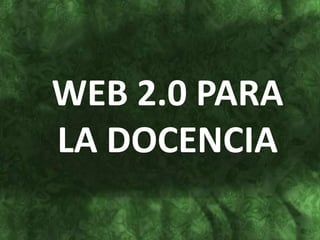 WEB 2.0 PARA LA DOCENCIA 