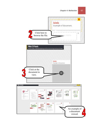 Chapter 4: Wallwisher 43
Click here to
browse the file.
An example of
a document
viewed.
Click at the
document to
view.
 