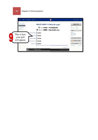 88 Chapter 9: Poll Everywhere
This is how
your poll
will appear.
88 Chapter 9: Poll Everywhere
This is how
your poll
will appear.
 