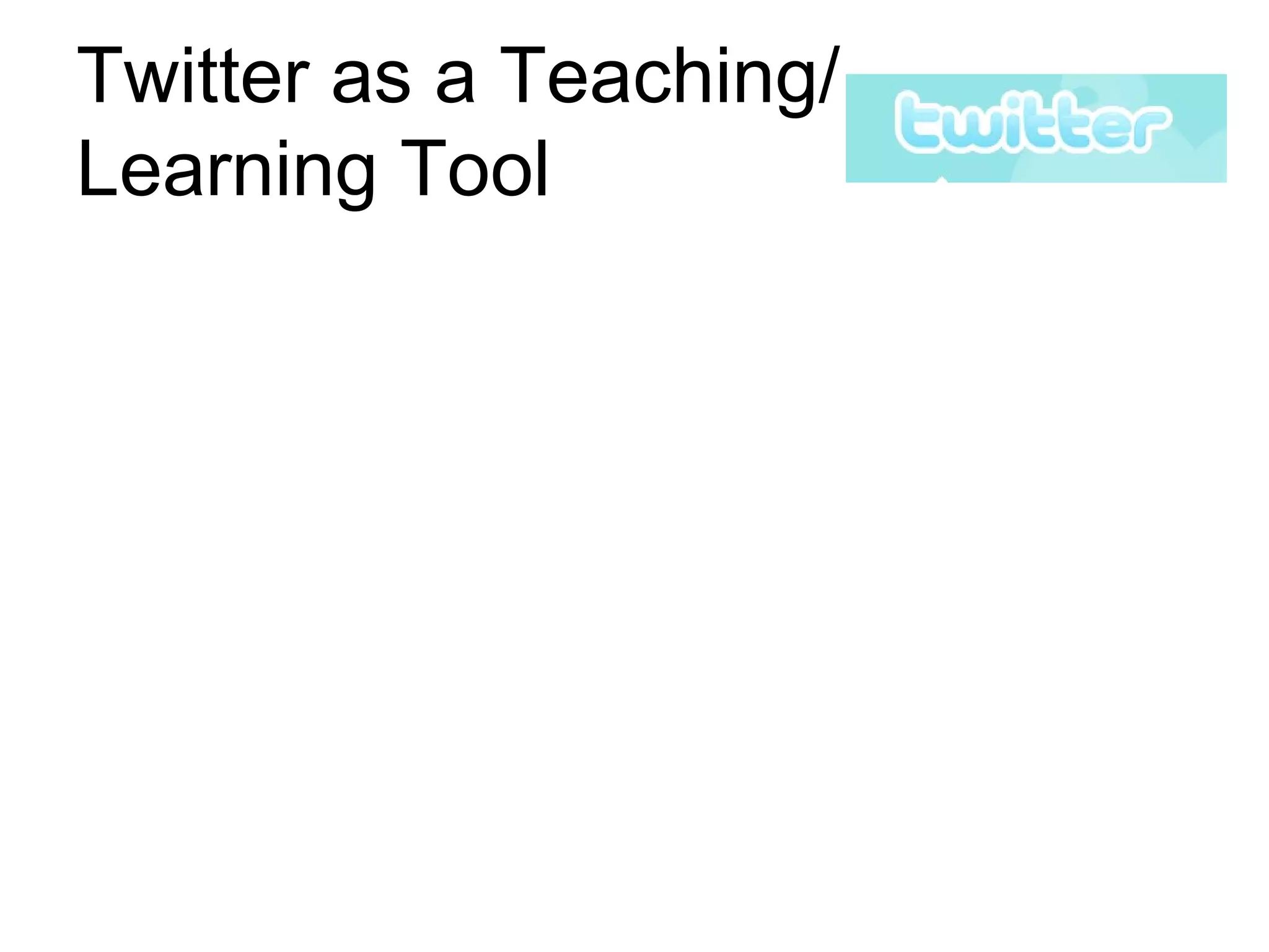 Twitter as a Teaching/ Learning Tool 