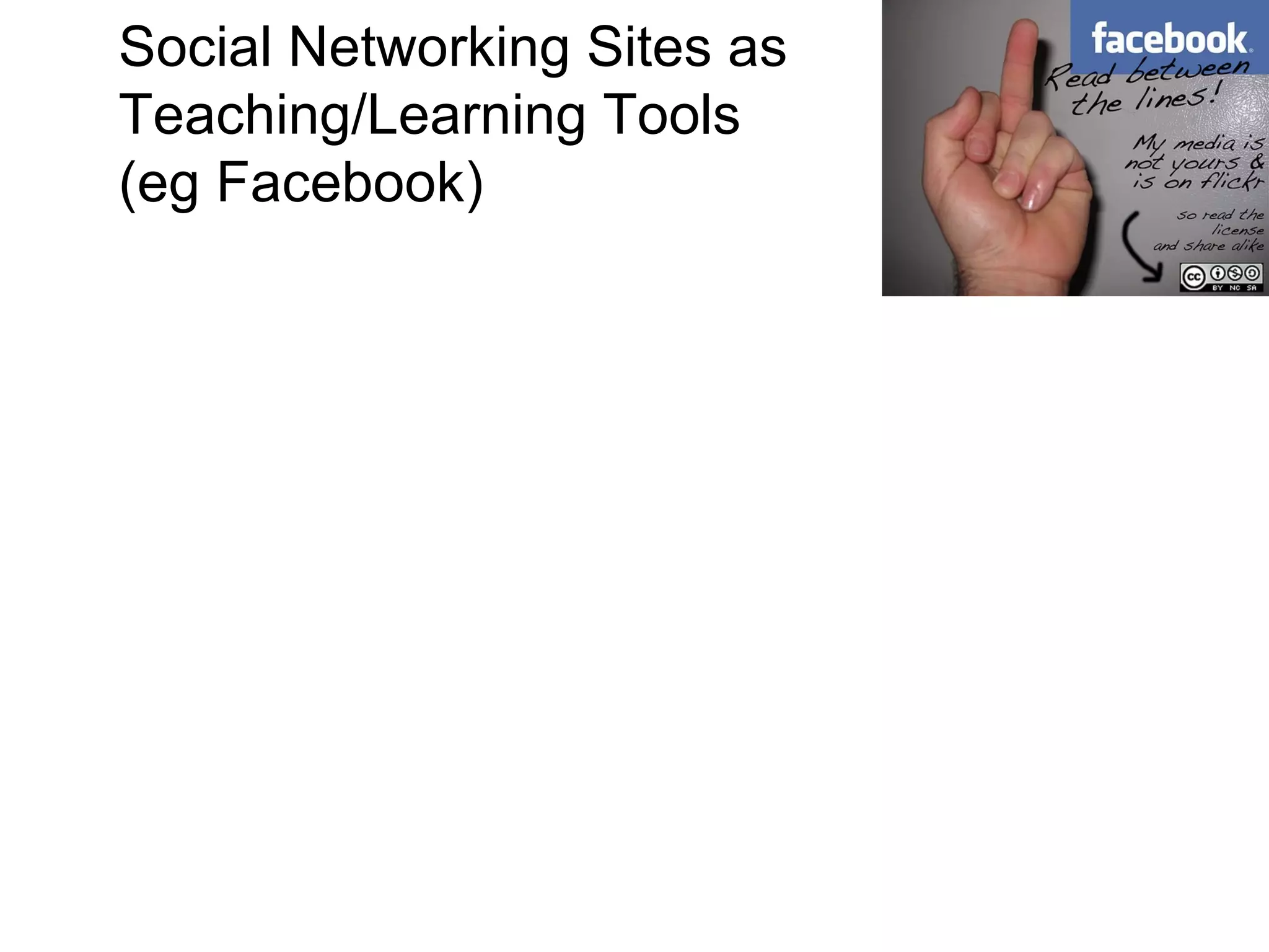 Social Networking Sites as Teaching/Learning Tools  (eg Facebook) 
