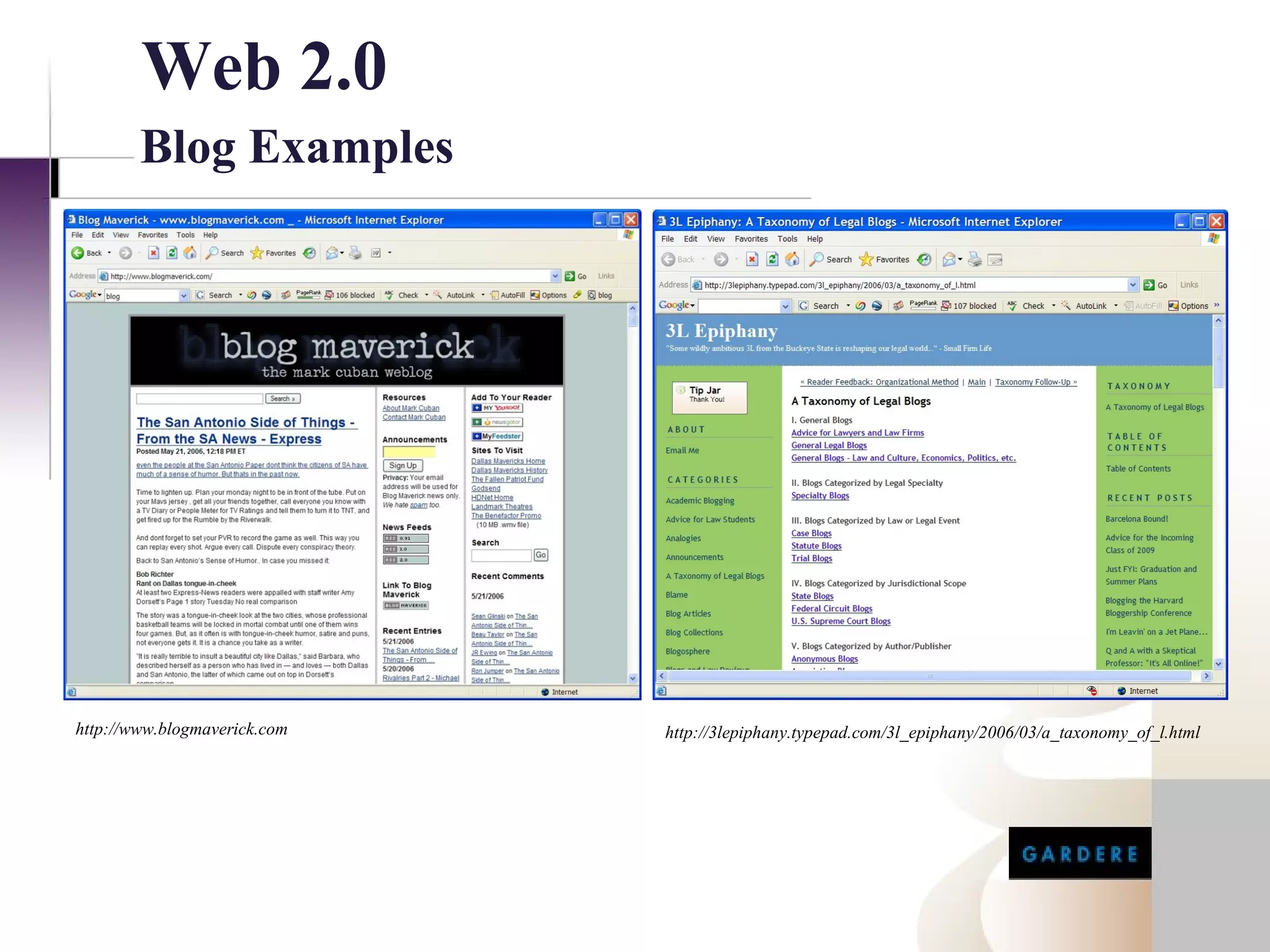 Web 2.0
        Blog Examples




http://www.blogmaverick.com   http://3lepiphany.typepad.com/3l_epiphany/2006/03/a_taxonomy_of_l.html
 