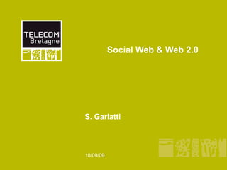 Social Web & Web 2.0




S. Garlatti



10/09/09
 
