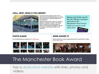 The Manchester Book Award has a  dedicated website  with links, photos and videos 