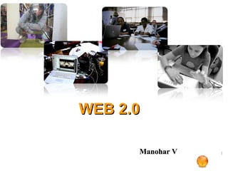 WEB 2.0 Manohar V 