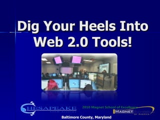 Dig Your Heels Into
  Web 2.0 Tools!




      Baltimore County, Maryland
 