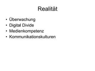 Realität Überwachung Digital Divide Medienkompetenz Kommunikationskulturen 