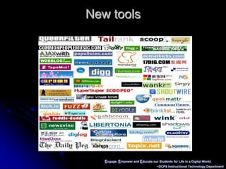 Engage, Empower and Educate our Students for Life in a Digital World.~DCPS Instructional Technology DepartmentNew tools