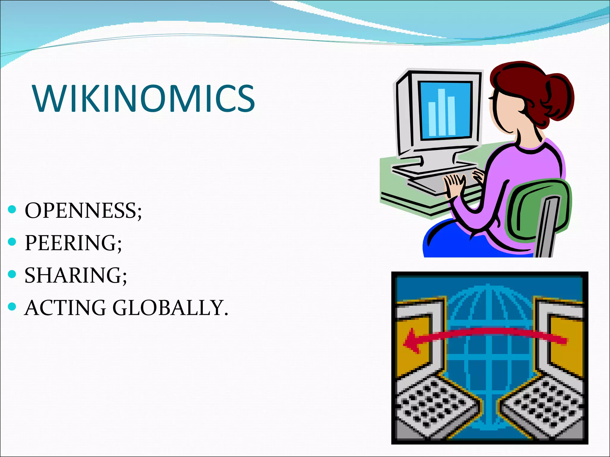 WIKINOMICS OPENNESS; PEERING; SHARING; ACTING GLOBALLY. 