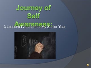 Journey of Self Awareness: 3 Lessons I’ve Learned My Senior Year 